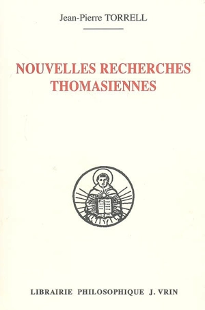 Nouvelles recherches thomasiennes - Jean-Pierre Torrell