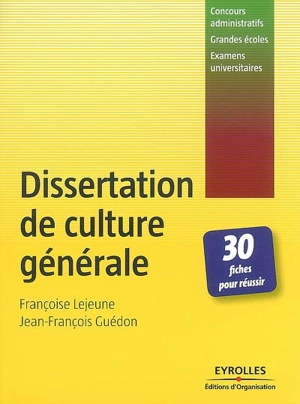 Dissertation de culture générale : 30 fiches pour réussir - Françoise Lejeune