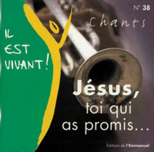 Jésus, toi qui as promis : (Il est vivant CD 38) - Chorale de l'Emmanuel