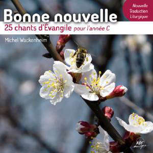 Bonne nouvelle : 25 chants d'Evangile - Pour l'année C - Michel Wackenheim