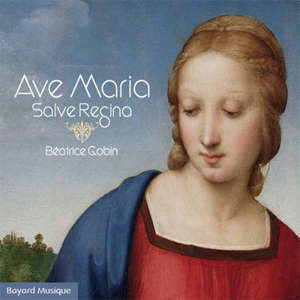 Ave Maria, Salve Regina - Béatrice Gobin