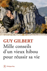 Mille conseils d'un vieux hibou pour réussir sa vie - Guy Gilbert