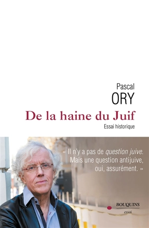 De la haine du Juif : essai historique - Pascal Ory