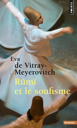Rûmî et le soufisme - Eva de Vitray-Meyerovitch