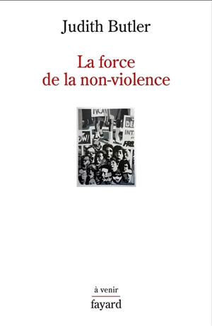 La force de la non-violence : une obligation éthico-politique - Judith Butler