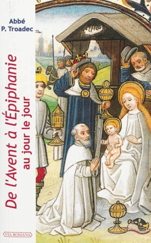 De l'Avent à l'Epiphanie : au jour le jour : lectures et méditations quotidiennes pour prier seul ou en famille - Patrick Troadec