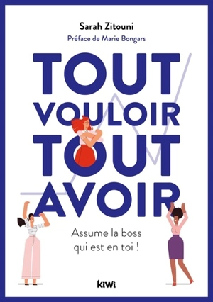 Tout vouloir, tout avoir : assume le boss qui est en toi ! - Sarah Zitouni