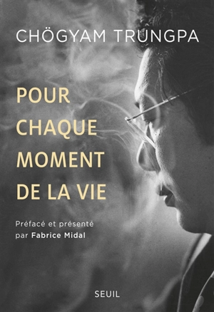 Pour chaque moment de la vie - Chögyam Trungpa