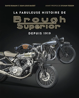 La fabuleuse histoire de Brough Superior - David Dumain