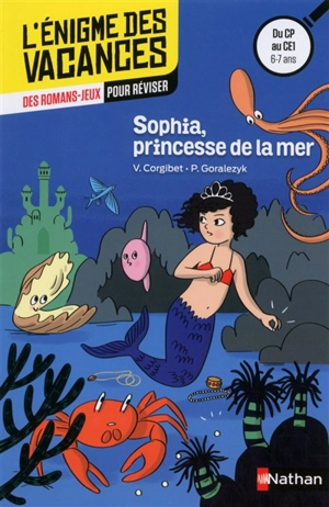 Sophia, princesse de la mer : des romans-jeux pour réviser : du CP au CE1, 6-7 ans - Véronique Corgibet