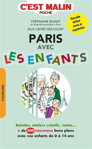 Paris avec les enfants : plus de 300 adresses ! : balades, ateliers créatifs, restos... - Stéphanie Buhot