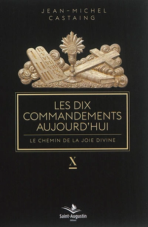 Les dix commandements aujourd'hui : le chemin de la joie divine - Jean-Michel Castaing