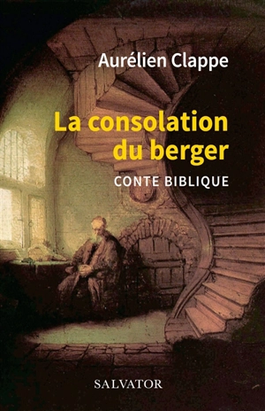 La consolation du berger : conte biblique - Aurélien Clappe