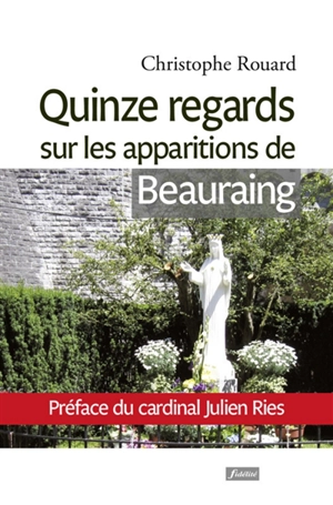 Quinze regards sur les apparitions de Beauraing - Christophe Rouard