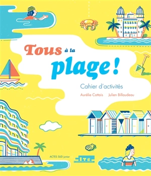 Tous à la plage ! : cahier d'activités - Aurélie Cottais