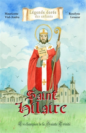Saint Hilaire : le champion de la Sainte Trinité - Mauricette Vial-Andru