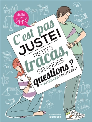 C'est pas juste ! : petits tracas, grandes questions ? Toutes les solutions ! - Gérard Dhôtel