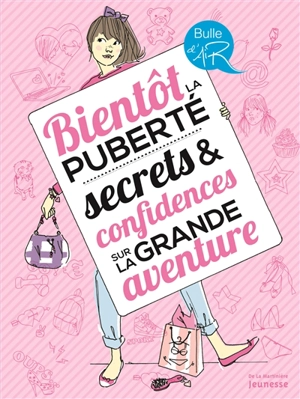 Bientôt la puberté : secrets & confidences sur la grande aventure - Véronique Corgibet