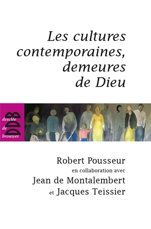 Les cultures contemporaines, demeures de Dieu - René Pousseur