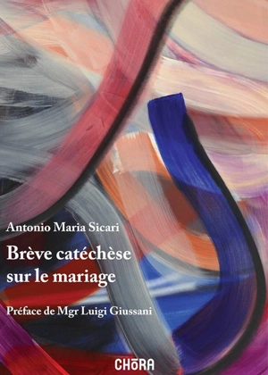 Brève catéchèse sur le mariage - Antonio Maria Sicari