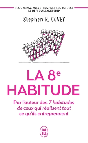 La 8e habitude : faites-vous entendre et agissez - Stephen R. Covey