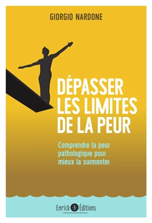 Dépasser les limites de la peur : comprendre la peur pathologique pour mieux la surmonter - Giorgio Nardone