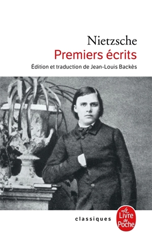 Premiers écrits : le monde te prend tel que tu te donnes - Friedrich Nietzsche