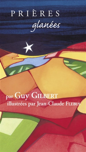 Prières glanées - Guy Gilbert