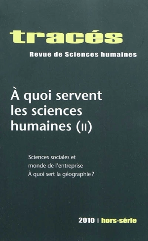 Tracés, hors série. A quoi servent les sciences humaines. 2 : sciences sociales et monde de l'entreprise, à quoi sert la géographie ?