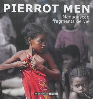 Madagascar, fragments de vie - Pierrot Men