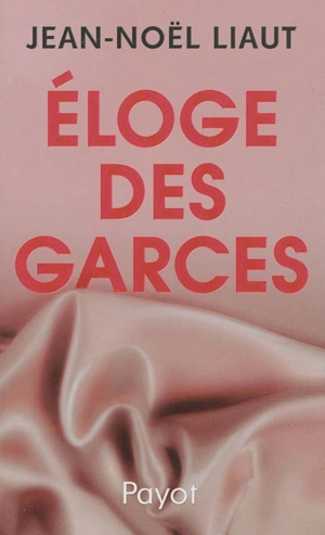 Eloge des garces - Jean-Noël Liaut