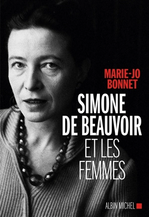 Simone de Beauvoir et les femmes - Marie-Josèphe Bonnet