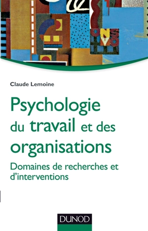 Psychologie du travail et des organisations : domaines de recherches et d'interventions - Claude Lemoine