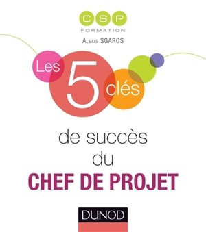 Les 5 clés de succès du chef de projet - Alexis Sgaros