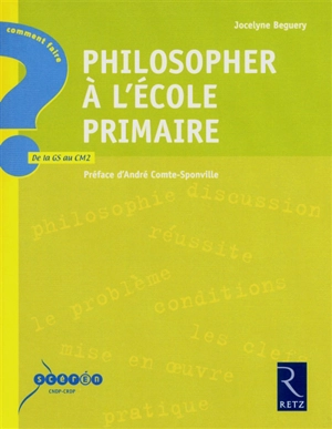 Philosopher à l'école primaire : de la GS au CM2 - Jocelyne Béguery