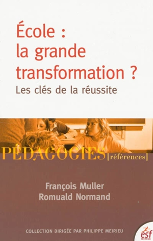 Ecole : la grande transformation ? : les clés de la réussite - François Muller