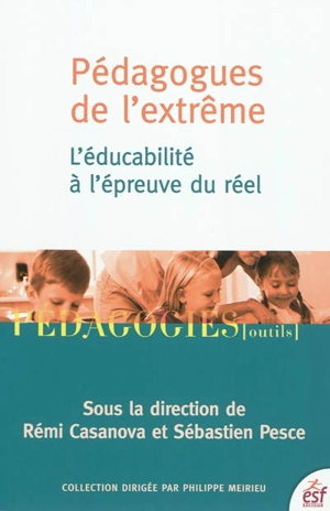 Pédagogues de l'extrême : l'éducabilité à l'épreuve du réel