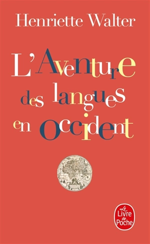 L'aventure des langues en Occident : leur origine, leur histoire, leur géographie - Henriette Walter