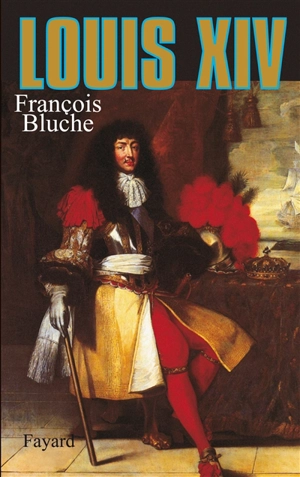 Louis XIV - François Bluche