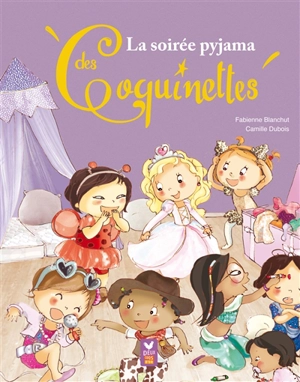 Les coquinettes. Vol. 3. La soirée pyjama des coquinettes - Fabienne Blanchut