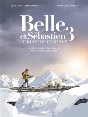 Belle et Sébastien 3 : le dernier chapitre - Jean-Christophe Derrien