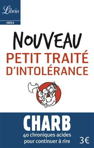 Les fatwas de Charb. Nouveau petit traité d'intolérance : 40 chroniques acides pour continuer à rire - Charb