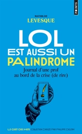 LOL est aussi un palindrome : journal d'une prof au bord de la crise (de rire) - Mathilde Levesque