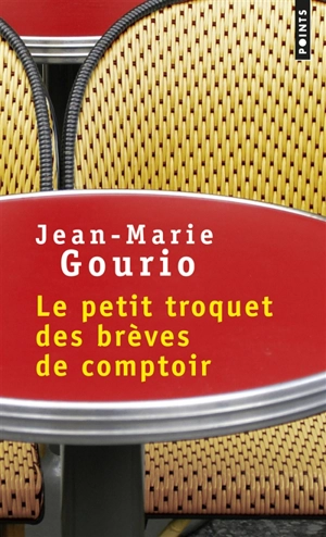 Le petit troquet des brèves de comptoir - Jean-Marie Gourio