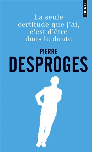 La seule certitude que j'ai, c'est d'être dans le doute : entretien avec Yves Riou et Philippe Pouchain - Pierre Desproges
