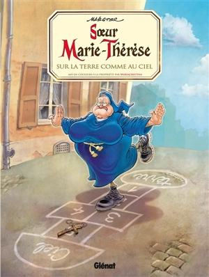 Soeur Marie-Thérèse des Batignolles. Vol. 4. Sur la Terre comme au ciel... - Maëster