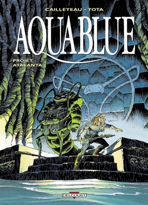 Aquablue. Vol. 5. Projet Atlanta - Thierry Cailleteau