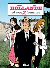 Hollande et ses 2 femmes - Renaud Dély