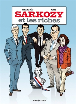 Sarkozy et les riches - Renaud Dély