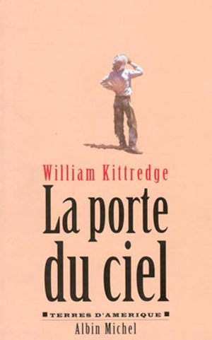 La porte du ciel : mémoires américaines - William Kittredge